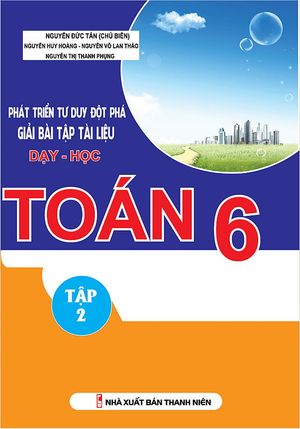 phát triển tư duy đột phá giải bài tập tài liệu dạy - học toán lớp 6 (tập 2)