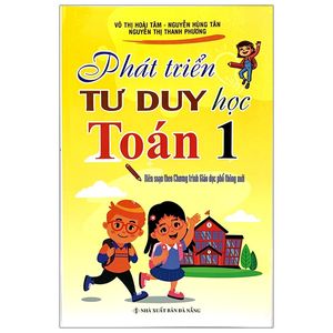 phát triển tư duy học toán 1 (biên soạn theo chương trình giáo dục phổ thông mới)