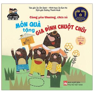 phát triển tư duy - kĩ năng cho bé: cùng yêu thương chia sẻ - món quà tặng gia đình chuột chũi