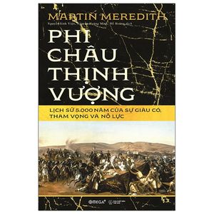 phi châu thịnh vượng - lịch sử 5.000 năm của sự giàu có, tham vọng và nỗ lực