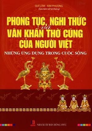 phong tục, nghi thức và văn khấn thờ cúng của người việt - những ứng dụng trong cuộc sống