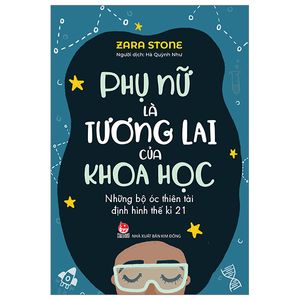 phụ nữ là tương lai của khoa học - những bộ óc thiên tài định hình thế kỉ 21