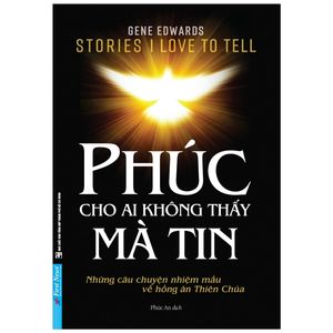 phúc cho ai không thấy mà tin