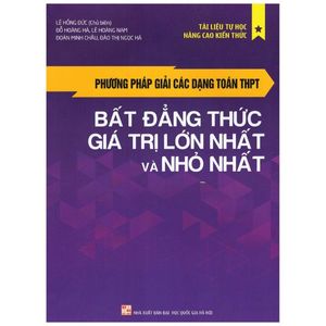 phương pháp giải các dạng toán thpt - bất đẳng thức, giá trị lớn nhất và nhỏ nhất