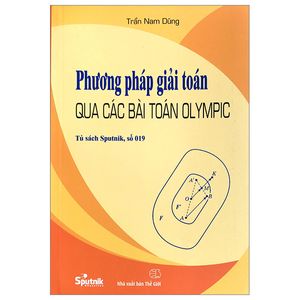 phương pháp giải toán qua các bài toán olympic (tái bản 2023)