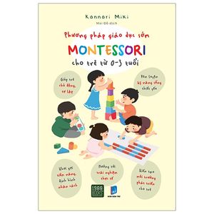 phương pháp giáo dục sớm montessori cho trẻ từ 0 - 3 tuổi