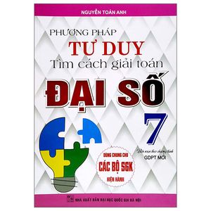 phương pháp tư duy tìm cách giải toán đại số lớp 7 (dùng chung cho các bộ sgk hiện hành)