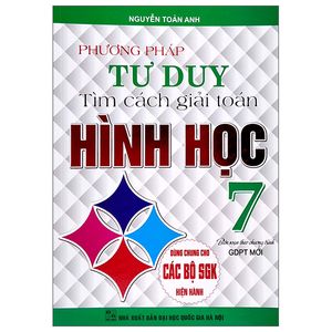 phương pháp tư duy tìm cách giải toán hình học lớp 7 (dùng chung cho các bộ sgk hiện hành)