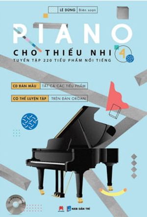 piano cho thiếu nhi - 220 tiểu phẩm nổi tiếng - tập 4 (kèm cd)