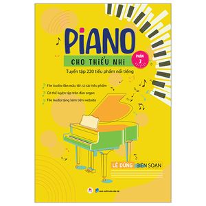 piano cho thiếu nhi - tuyển tập 220 tiểu phẩm nổi tiếng - phần 2 (kèm file audio) (tái bản 2023)