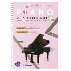 piano cho thiếu nhi - tuyển tập 220 tiểu phẩm nổi tiếng (phần 3) (kèm cd)