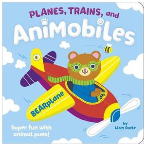 planes, trains, and animobiles : super fun with animal puns!