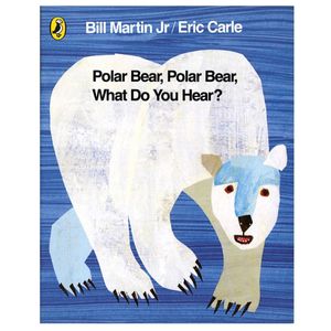 polar bear, polar bear, what do you hear?. by bill martin, jr.