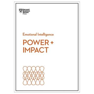 power and impact (hbr emotional intelligence series)