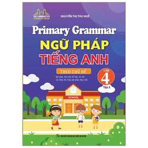 primary grammar - ngữ pháp tiếng anh theo chủ đề lớp 4 - tập 2