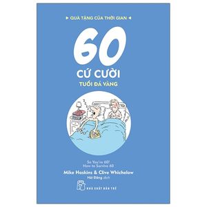 quà tặng của thời gian - 60 cứ cười - tuổi đá vàng