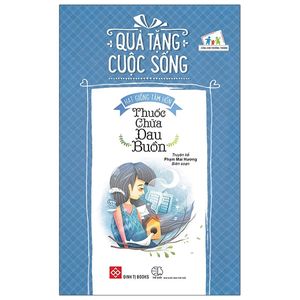 quà tặng cuộc sống - hạt giống tâm hồn - thuốc chữa đâu buồn