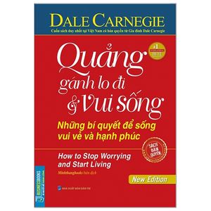 quẳng gánh lo đi và vui sống - những bí quyết để sống vui vẻ và hạnh phúc (tái bản 2020) - bìa cứng