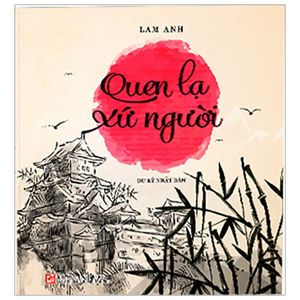 quen lạ xứ người - du ký nhật bản