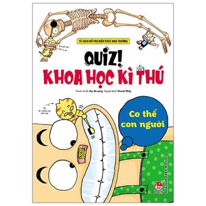 quiz! khoa học kì thú: cơ thể con người (tái bản 2020)