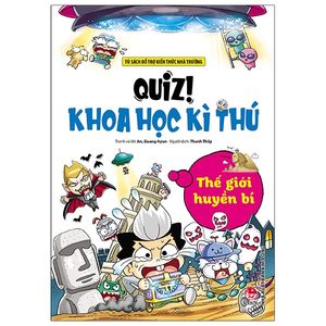 quiz! khoa học kì thú: thế giới huyền bí (tái bản 2020)