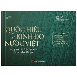 quốc hiệu và kinh đô nước việt trong mộc bản triều nguyễn - di sản tư liệu thế giới