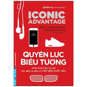 quyền lực biểu tượng - đừng đuổi theo cái mới, hãy biến cái hiện có trở nên xuất sắc