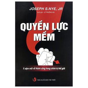 quyền lực mềm - ý niệm mới về thành công trong chính trị thế giới