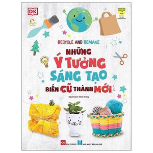 recycle and remake - những ý tưởng sáng tạo biến cũ thành mới