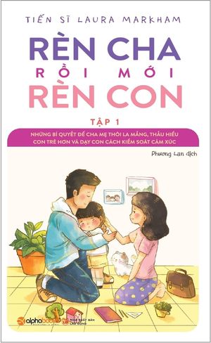 rèn cha rồi mới rèn con - tập 1 (tái bản 2018)