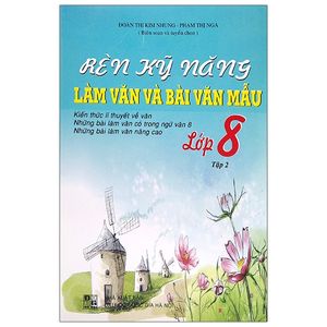 rèn kỹ năng làm văn và bài văn mẫu lớp 8 - tập 2