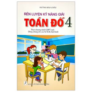 rèn luyện kỹ năng giải toán đố 4 (theo chương trình giáo dục phổ thông mới)