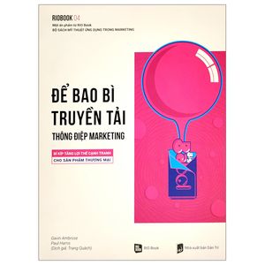 rio book no.4 - để bao bì truyền tải thông điệp marketing - bí kíp tăng lợi thế cạnh tranh cho sản phẩm thương mại (tái bản 2023)