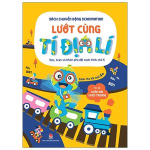 sách chuyển động scanimation - lướt cùng tí địa lí