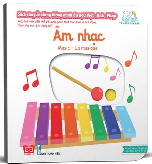 sách chuyển động thông minh đa ngữ việt - anh - pháp: âm nhạc – music – la musique