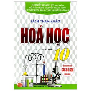 sách tham khảo hoá học 10 (biên soạn theo chương trinh gdpt mới) (dùng chung cho các bộ sgk hiện hành)