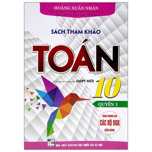 sách tham khảo toán 10 - quyển 1 (biên soạn theo chương trình gdpt mới) (dùng chung cho các bộ sgk hiện hành)