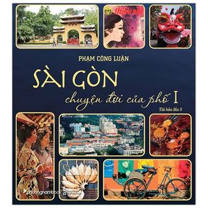 sài gòn - chuyện đời của phố 1 (tái bản 2021)