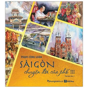 sài gòn - chuyện đời của phố 3 (tái bản 2021)