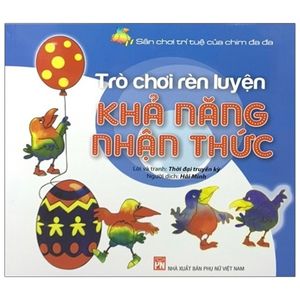 sân chơi trí tuệ của chim đa đa - trò chơi rèn luyện khả năng nhận thức (tái bản 2021)