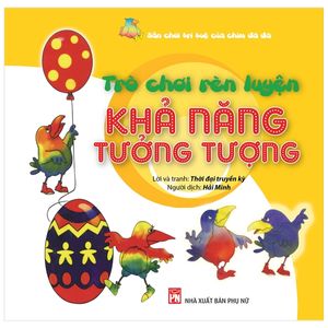 sân chơi trí tuệ của chim đa đa - trò chơi rèn luyện khả năng tưởng tượng (tái bản 2021)