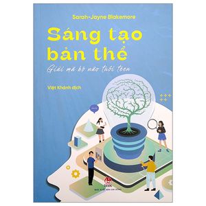 sáng tạo bản thể - giải mã bộ não tuổi teen