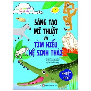 sáng tạo mĩ thuật và tìm hiểu hệ sinh thái: nhiệt đới