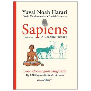 sapiens - lược sử loài người bằng tranh - tập 2: những trụ cột của nền văn minh