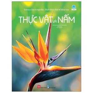 science encyclopedia - bách khoa thư về khoa học - thực vật và nấm