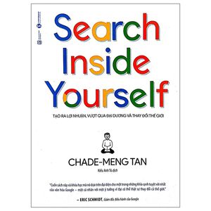 search inside yourself - tạo ra lợi nhuận vượt qua đại dương và thay đổi thế giới (tái bản 2022)