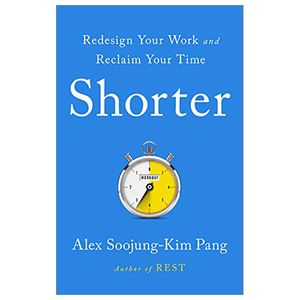 shorter: redesign your work and reclaim your time