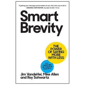 smart brevity: the power of saying more with less