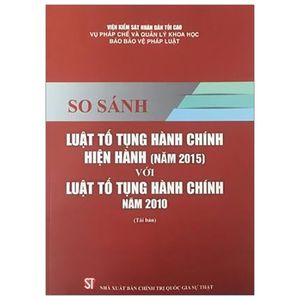 so sánh luật tố tụng hành chính hiện hành (năm 2015) với luật tố tụng hành chính năm 2010 (tái bản)