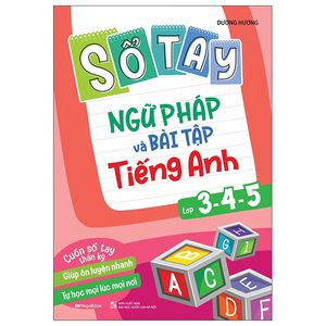 sổ tay ngữ pháp và bài tập tiếng anh lớp 3,4,5